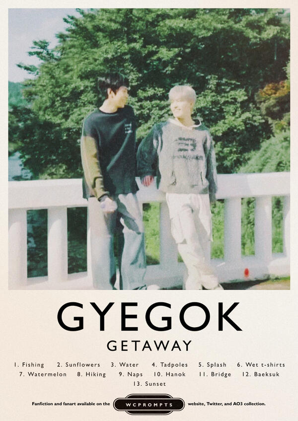 Gyegok Getaway Prompts The prompts are: Fishing Sunflowers Water Tadpoles Splash Wet t-shirts Watermelon Hiking Naps Hanok Bridge Baeksuk Sunset